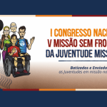 I Congresso Missionário Nacional e V Missão Sem Fronteiras reúne jovens de todo o Brasil