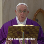 O Papa reza por aqueles que têm dificuldades econômicas devido ao coronavírus
