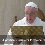O Papa: políticos busquem o bem das populações e não do seu partido