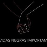 Movida por protestos, Pastoral Afro-Brasileira divulga Nota: Vidas Negras Importam