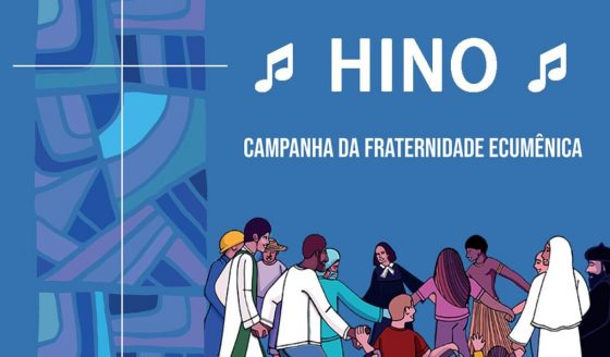 Conheça o hino da Campanha da Fraternidade Ecumênica 2021