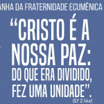 Comissão apresenta Oração da Campanha da Fraternidade Ecumênica 2021